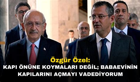 CHP’li Özel’den Kılıçdaroğlu’na yanıt: Kapı önüne koymayı değil, baba evinin kapısını açmayı vaat ediyorum