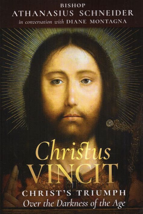 CHRISTUS VINCIT: Christ’s Triumph Over the Darkness of the Age