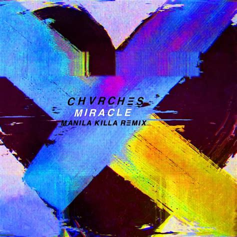 CHVRCHES – Miracle (Manila Killa Remix) Lyrics