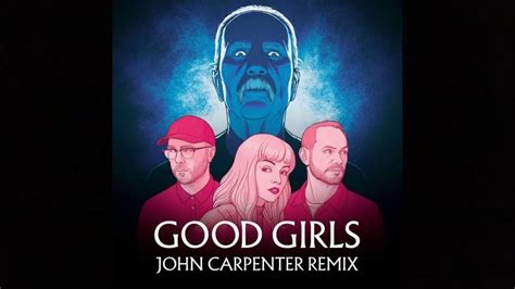 CHVRCHES - GOOD GIRLS (JOHN CARPENTER REMIX)