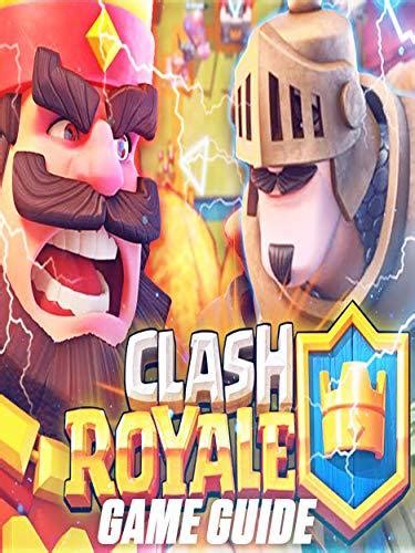 Full Download Clash Royale Guide And Cheats  Tips And Tricks  How To Be A Winner By Salah M