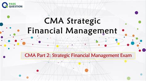 CMA-Strategic-Financial-Management Prüfungsaufgaben