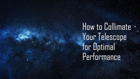 Collimation: How to Collimate Your Telescope for Optimal Performance - wintechmobiles.com
