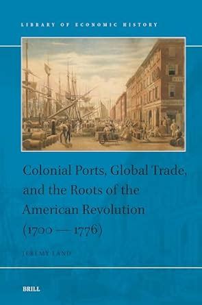 Colonial Ports, Global Trade, and the Roots of the American ... - Brill - wintechmobiles.com