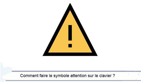 Comment faire le symbole attention - CommentCaMarche - wintechmobiles.com