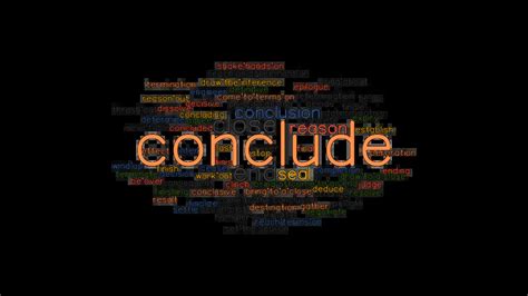 CONCLUDE Synonyms and Related Words. What is Another Word for CONCLUDE