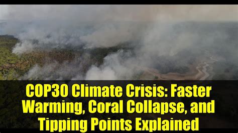 COP30: Climate Change Update - Faster Warming, Coral Collapse & Global Impacts (2025)