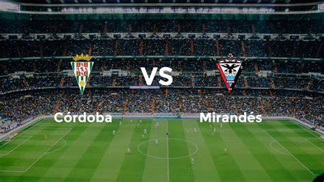 Cordoba vs Mirandes - Match Guide, Data Analysis, Standings - raincitystudios.com