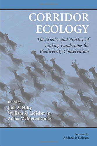 Corridor Ecology: The Science and Practice of Linking Landscapes for ... - wintechmobiles.com