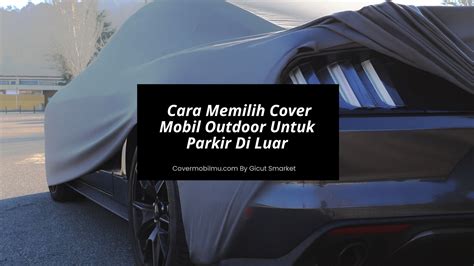 Cover Mobil Outdoor Terbaik & Harga Terjangkau 2024 - raincitystudios.com