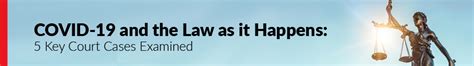 COVID-19 and the Law as it Happens: 5 Key Court Cases Examined ...