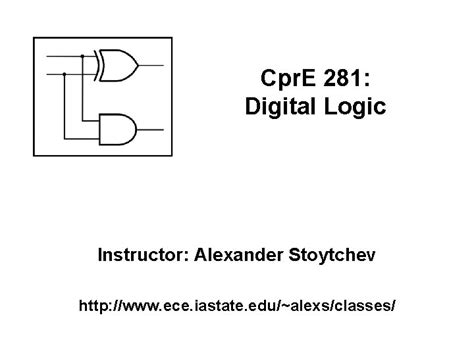 Cpr E 281 Digital Logic Instructor Alexander Stoytchev - wintechmobiles.com