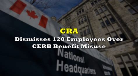 CRA fires 120 employees for claiming CERB benefits while still working