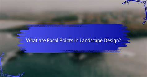 Creating Visual Interest: Examples of Landscape Focal Points - raincitystudios.com