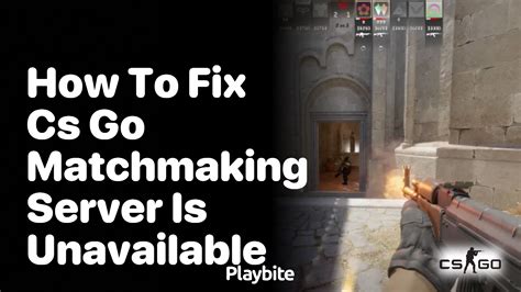 CS GO How to Fix Matchmaking Unavailable Error