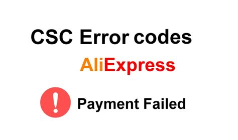 CSC error codes when paying on AliExpress and how to solve them