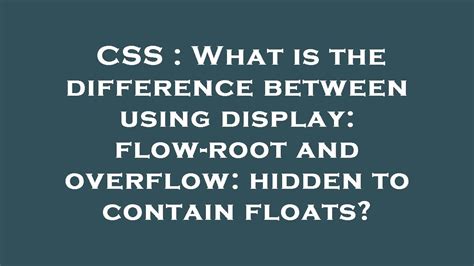 CSS : What is the difference between using display: flow-root and ...