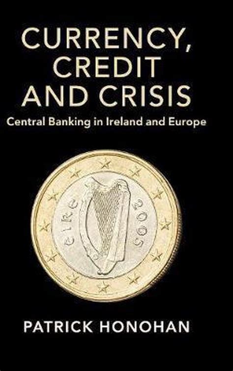 CURRENCY, CREDIT AND CRISIS EC HONOHAN …