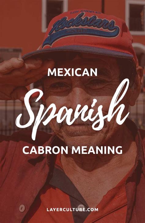 Cabrón Meaning Mexican: A Comprehensive Guide to Mexican Slang