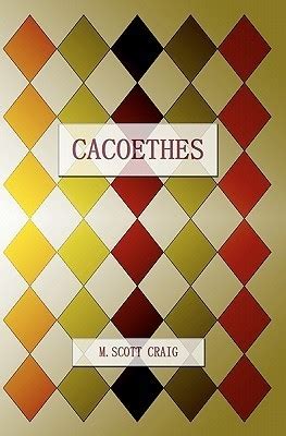 Full Download Cacoethes By Scott Michael Craig