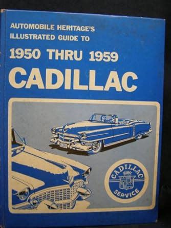 Cadillac an illustrated guide to 1950 thru 1959 motor cars. - Accounting 8e ch 6 study guide.