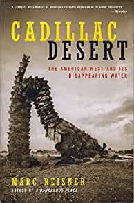 Download Cadillac Desert The American West And Its Disappearing Water By Marc Reisner