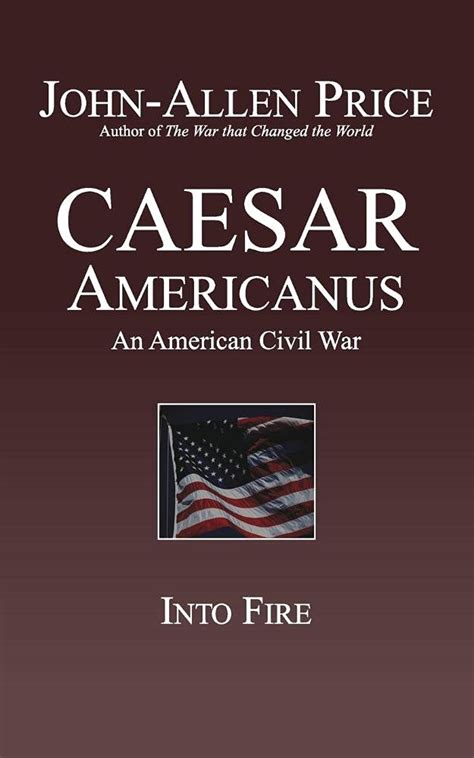 Caesar Americanus An American Civil War Into Fire