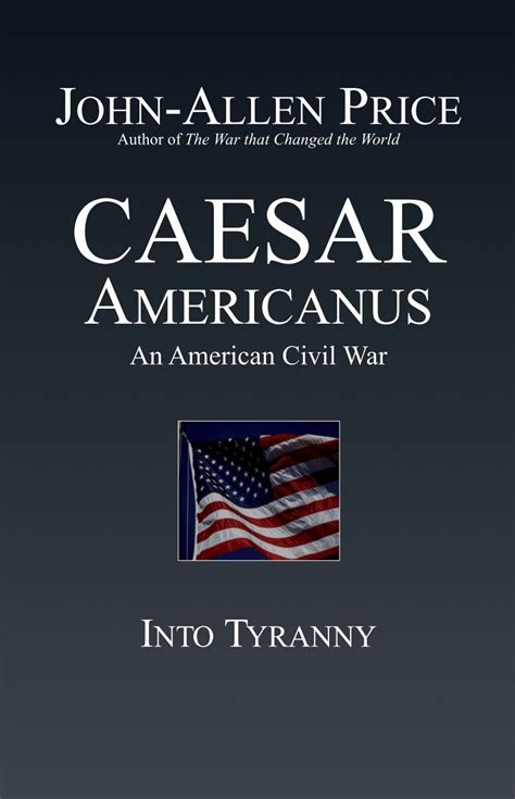 Caesar Americanus An American Civil War Into Tyranny