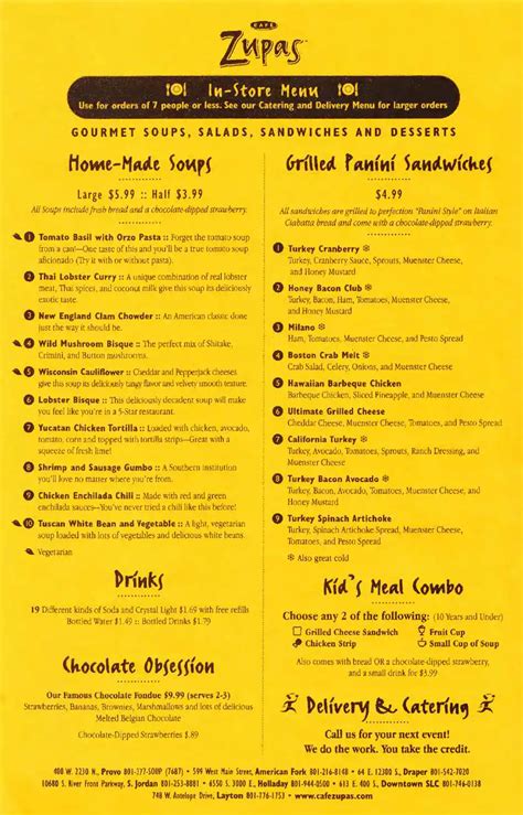 Café zupas menu. Specialties: Our food - we make it from scratch, right here in our open-source kitchen, using over 200 exceptional ingredients. Every soup is prepared by hand, utilizing signature recipes. Each salad is created with fresh, hand-chopped veggies, and tossed with one of our house-made dressings. All sandwiches are made using our inspired signature spreads and fresh-baked ciabatta bread. And our ... 
