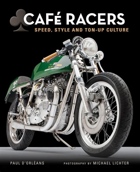 Full Download Cafe Racers Speed Style And Tonup Culture By Michael Lichter