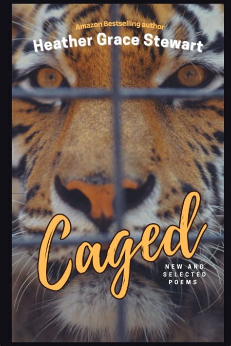 Download Caged New And Selected Poems By Heather Grace Stewart