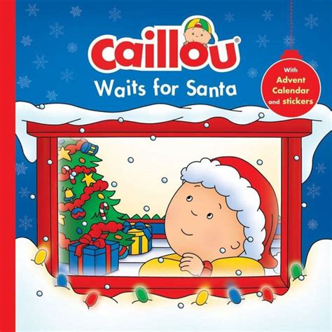 Download Caillou Waits For Santa Christmas Special Edition With Advent Calendar By Anne Paradis