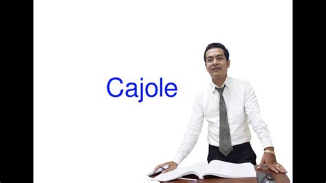 Cajole written and spoken in English/How to use the word cajole in