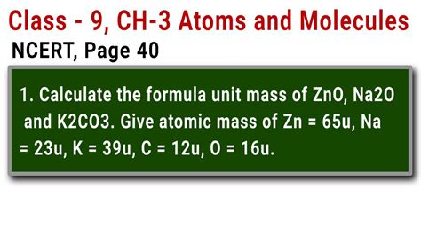 Calculate the formula unit mass of ZnO, Na2O and K2CO3. Give …