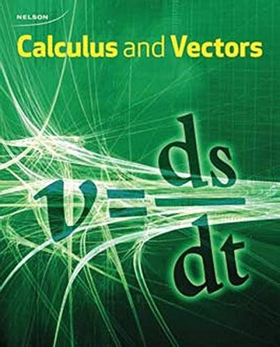 Calculus vectors 12 nelson solution manual. - Dobór, układ i ocena prognostyczna wiedzy technicznej przekazywanej uczniom zsr [zasadniczych szkół rolniczych.