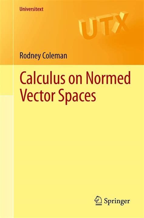 Full Download Calculus On Normed Vector Spaces By Rodney Coleman