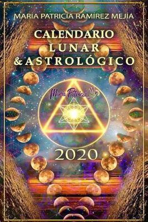 Read Calendario Lunar Y Astrologico 2020 By Maria Patricia Ramirez Mejia