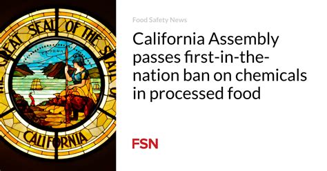 California Assembly passes first-in-nation bill to ban five toxic chemicals from food products