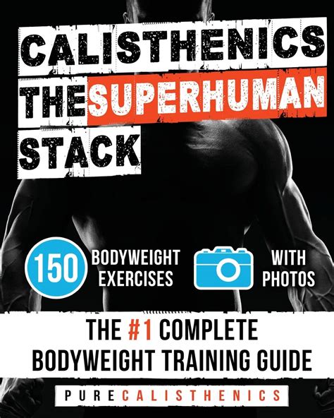 Read Online Calisthenics The Superhuman Stack 150 Bodyweight Exercises  The 1 Complete Bodyweight Training Guide By Pure Calisthenics