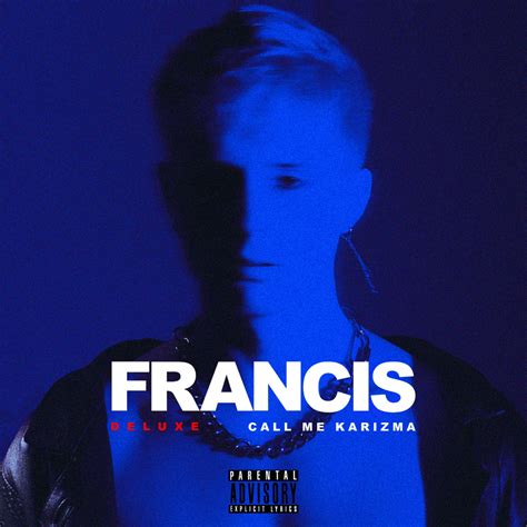 Call Me Karizma - Francis (Deluxe) Lyrics and Tracklist Genius