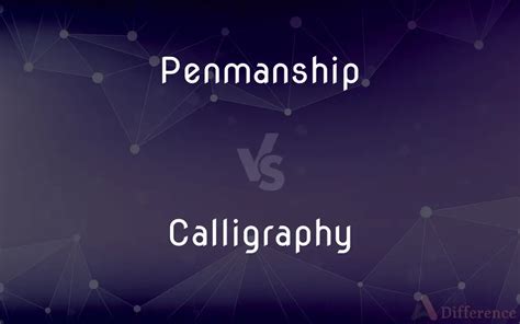 Calligraphy vs. Penmanship the difference - CompareWords