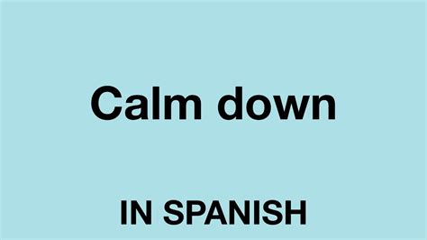 Calm down in spanish. Things To Know About Calm down in spanish. 