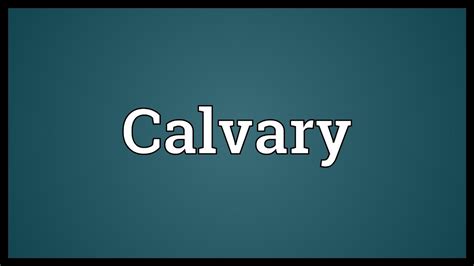 Calvary Meaning YouTube