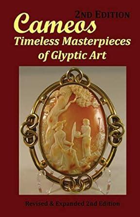 Read Cameos Timeless Masterpieces Of Glyptic Art Revised And Expanded 2Nd Edition By Arthur L Comer Jr