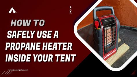 Camp Cozier: Unveil the Secrets of Propane Heater in Tent