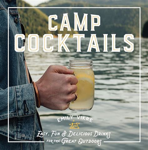 Read Online Camp Cocktails Easy Fun And Delicious Drinks For The Great Outdoors By Emily Vikre