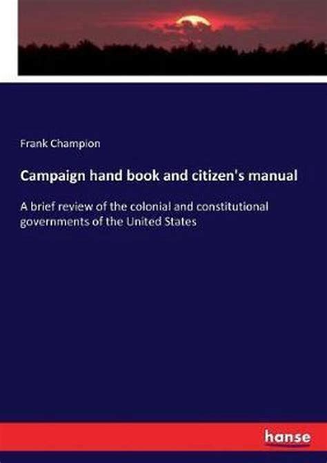 Campaign hand book and citizens manual by frank champion. - Parma romantica attraversa i suoi lunari da muro del secolo 19..