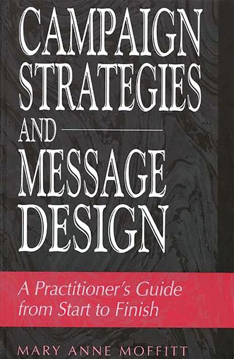 Campaign strategies and message design a practitioners guide from start to finish. - E study guide for understanding organizational behavior by cram101 textbook reviews.