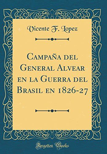Campana del general alvear en la guerra del brasil en 1826 27. - Centro se distingue por su levedad, el (constelaciones familiares, constelaciones familiares).