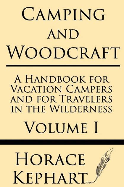Read Camping And Woodcraft A Handbook For Vacation Campers And For Travelers In The Wilderness By Horace Kephart